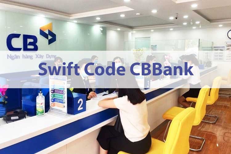 Mã Swift code CBBank là gì? Cách tra cứu mã Bic code CBBank