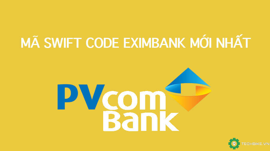 Mã Swift Code ngân hàng PVCOMBANK và cách sử dụng | TECHBIKE.VN: Cộng đồng Tài xế Công Nghệ Viêt Nam